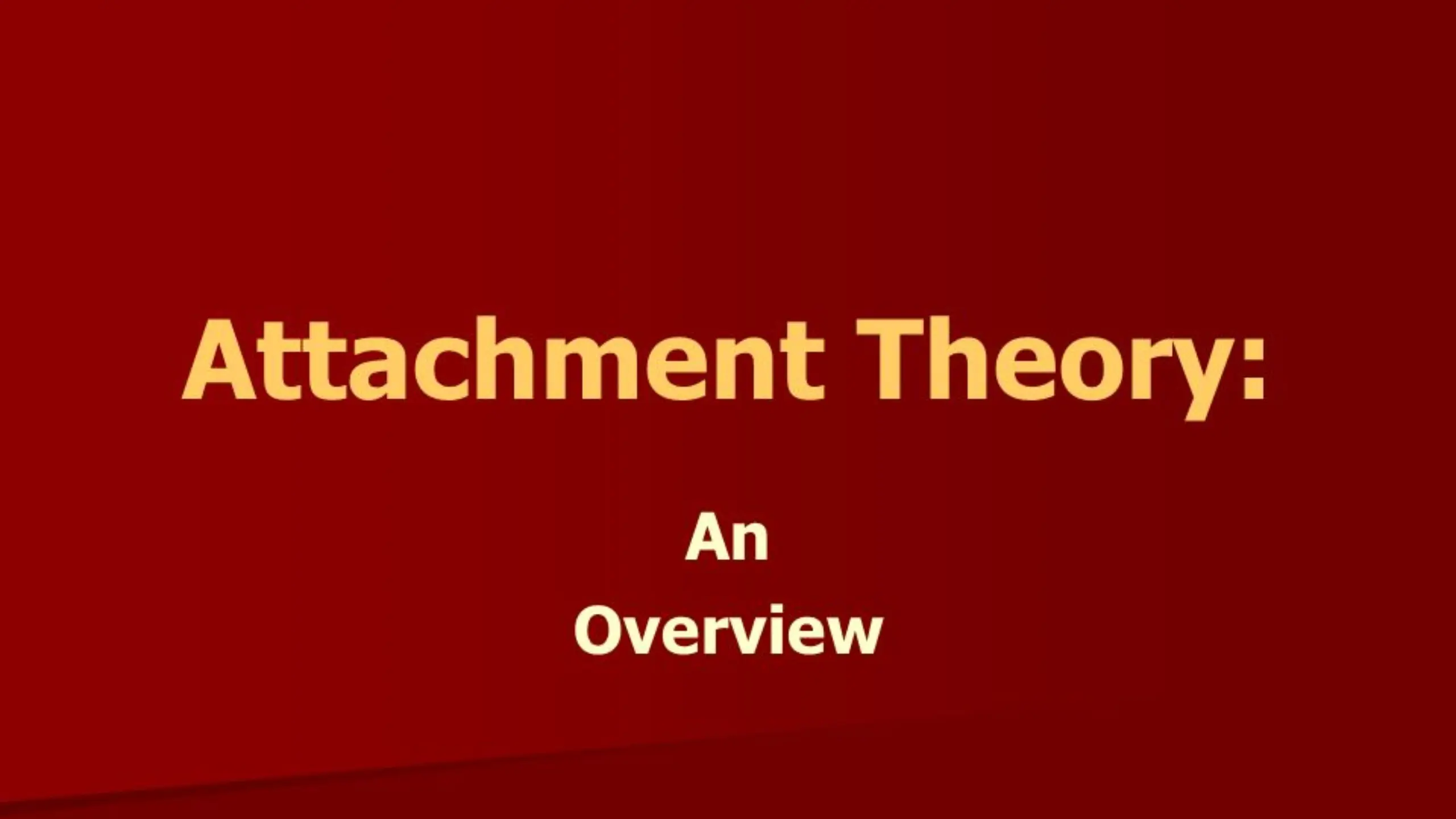 Attachment Theory An Overview