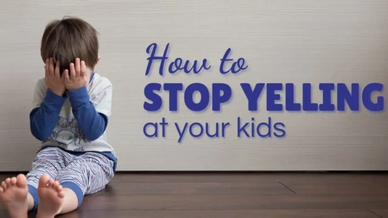 How To Stop Yelling At Your Kids 5 Tips